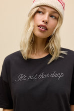 Load image into Gallery viewer, Daydreamer It's Not That Deep Tee