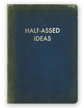 Load image into Gallery viewer, Half-Asses Ideas Journal
